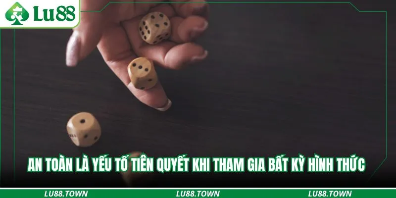 An toàn là yếu tố tiên quyết khi tham gia bất kỳ hình thức